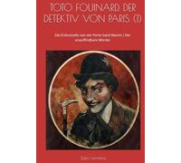 TOTO FOUINARD, DER DETEKTIV VON PARIS (1): Die Erdrosselte von der Porte Saint-Martin / Der unauffindbare Mörder