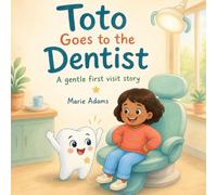 Toto Goes to the Dentist: A Gentle First Dentist Visit Story for Toddlers and Preschoolers