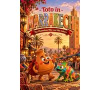 Toto in Marrakech: The Chameleon Who Lost His Colors (Toto Travels)