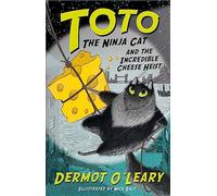 Toto the Ninja Cat and the Incredible Cheese Heist: Book 2