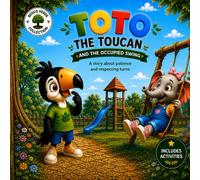 Toto, the toucan and the occupied swing: A story about patience and waiting your turn.