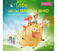 Toto und der Mann im Mond - Aufbruch in Neue Abenteuer - das Hörspiel