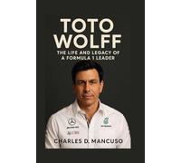 TOTO WOLFF BIOGRAPHY: The Life And Legacy Of A Formula 1 Leader