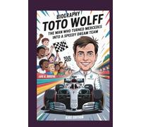 TOTO WOLFF BIOGRAPHY: THE MAN WHO TURNED MERCEDES INTO A SPEEDY DREAM TEAM KIDS EDITION
