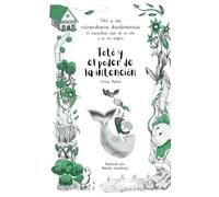 Totó y el poder de la intención (Totó y sus extraordinarios descubrimientos: el maravilloso viaje de un niño a su ser mágico)