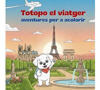 Totopo el viatger visita París: Llibre d'activitats per pintar i descobrir els secrets de la ciutat en família (per a infants de més de 3 anys)