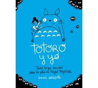 Totoro y yo: Todo lo que descubrí sobre las pelis de Hayao Miyazaki (Ilustración)