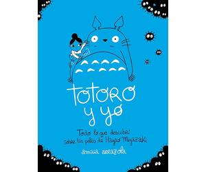 Totoro y yo: Todo lo que descubrí sobre las pelis de Hayao Miyazaki