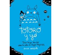 Totoro y yo: Todo lo que descubrí sobre las pelis de Hayao Miyazaki (Ilustración)