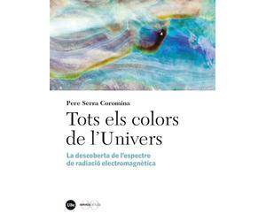 Tots els colors de l’Univers: La descoberta de l’espectre de radiació electromagnètica (CATÀLISI)