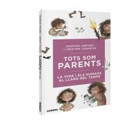 Tots som parents. La vida i els humans al llarg del temps | Cristina Junyent, Cristina Losantos