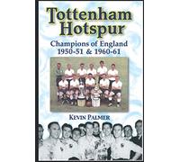 Tottenham Hotspur: Champions of England 1950-51 & 1960-61 (Desert Island Football Histories)