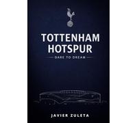 Tottenham Hotspur: Dare to Dream (ENGLISH FOOTBALL)