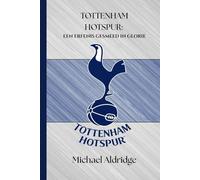 TOTTENHAM HOTSPUR: EEN ERFENIS GESMEED IN GLORIE: 48 (SportPulse Fan Series)