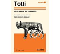 Totti. 101 pillole di saggezza (Blister)