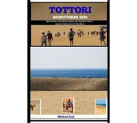TOTTORI REISEFÜHRER 2026: Sand Dunes, Sacred Mountains, and Seaside Trails in Japan’s Hidden Gem of the West