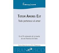 Totum Amoris Est: Todo pertenece al amor (Encíclicas y Documentos)