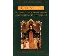 Totus Tuus: John Paul II's Program of Marian Consecration & Entrustment (Studies and Texts,)