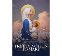 Totus Tuus: True Devotion to Mary: The Thirty-Three Day Consecration of Saint Louis de Montfort - A Guided Retreat with Daily Meditations, Marian Prayers, Sacred Art, and the Act of Consecration