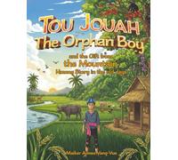 TOU JOUAH The Orphan Boy: And The Gift from the Mountain Hmong Story in the old days