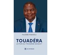 Touadéra: Le pari du troisième mandat