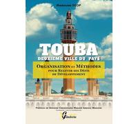TOUBA DEUXIEME VILLE DU PAYS: ORGANISATION ET METHODES POUR RELEVER SES DEFIS DE DEVELOPPEMENT