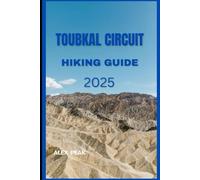 TOUBKAL CIRCUIT HIKING GUIDE 2025 (Footsteps in Nature: 2025 Hiker’s Journey)