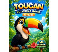 Toucan Coloring Book for Kids: Tropical Rainforest Coloring Pages and Real Toucan Facts for Kids Who Love Exotic Birds (Tropical Birds Coloring Series for Kids)