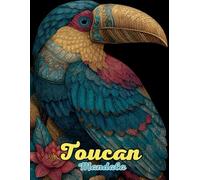 Toucan Mandala Coloring Book: Tropical and Vibrant Avian Mandalas for Relaxation and Creativity: Discover Over 60 Unique Toucan-Inspired Mandalas for Stress Relief, Mindfulness, and Artistic Escape