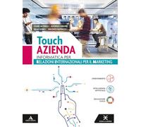 Touch azienda. Informatica per Relazioni Internazionali per il Marketing. Per il 2° biennio degli Ist. tecnici e professionali. Con e-book. Con espansione online