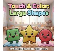 Touch & Color: Large Shapes: 40 Simple Pictures for Preschoolers