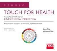 Touch for health. Manuale completo di kinesiologia energetica. Ediz. integrale (Studio)