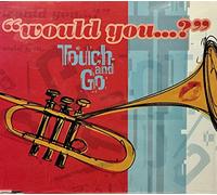 Touch & Go - Would You