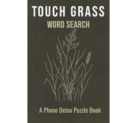 Touch Grass Word Search Puzzle Book: Word Search Puzzles for People Who Need a Phone Detox and Screen-Free Focus | 6x9 Inches, 110 Pages | 50+ Puzzles with Solutions Included