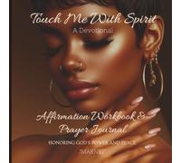 Touch Me with Spirit: A Christian Devotional Workbook for Black Women | 110 Prayer Prompts, Affirmations, and Journal Reflections for Self-Worth, ... Devotional and Empowerment Workbook for Women