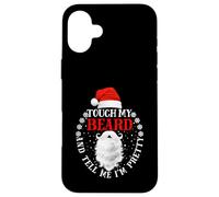 Touch My Beard and Dime I'm Pretty Santa Christmas Carcasa para iPhone 16 Plus