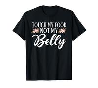 Touch My Food Not My Belly Anuncio de embarazo Maternidad Camiseta
