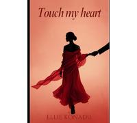 TOUCH MY HEART: A Story of Healing, Guarded Hearts, and the Kind of Love That Refuses to Leave