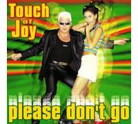 Touch Of Joy - Please Don't Go