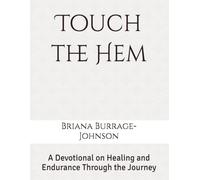 Touch the Hem: A Devotional on Healing and Endurance Through the Journey