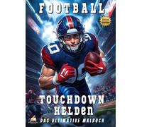 Touchdown-Helden - Das ultimative American-Football-Malbuch mit 53 eindrucksvollen Porträts für Kinder ab 8 Jahren (Deluxe Edition): Entdecke die größten NFL-Stars - mit Spielersteckbriefen!