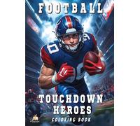 Touchdown Heroes - The Ultimate Football Coloring Book for Kids Aged 8-12: Discover the Greatest NFL Stars in 53 Powerful Portraits - With Exciting Player Facts and Career Highlights!