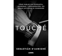 Touché: Cómo hablar con elegancia, seguridad y consideración, sin sonar anticuado ni exagerado