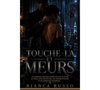Touche-la et meurs: Une romance mafieuse sombre mettant en scène un héros alpha protecteur, une proximité forcée et une obsession dangereuse.