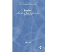 Touched: A Memoir of Child Sexual Abuse and Survival (Writing Lives: Ethnographic Narratives)