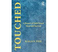 Touched: A Memoir of Child Sexual Abuse and Survival (Writing Lives: Ethnographic Narratives)
