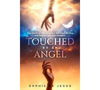 Touched by an Angel: True Stories of Angel Guidance, Emotional Healing and Finding Light After Darkness