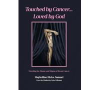 Touched by Cancer... Loved by God: Unveiling the Shame and Stigma of Breast Cancer