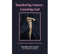 Touched by Cancer... Loved by God: Unveiling the Shame and Stigma of Breast Cancer