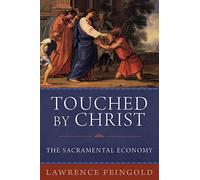 Touched by Christ: The Sacramental Economy